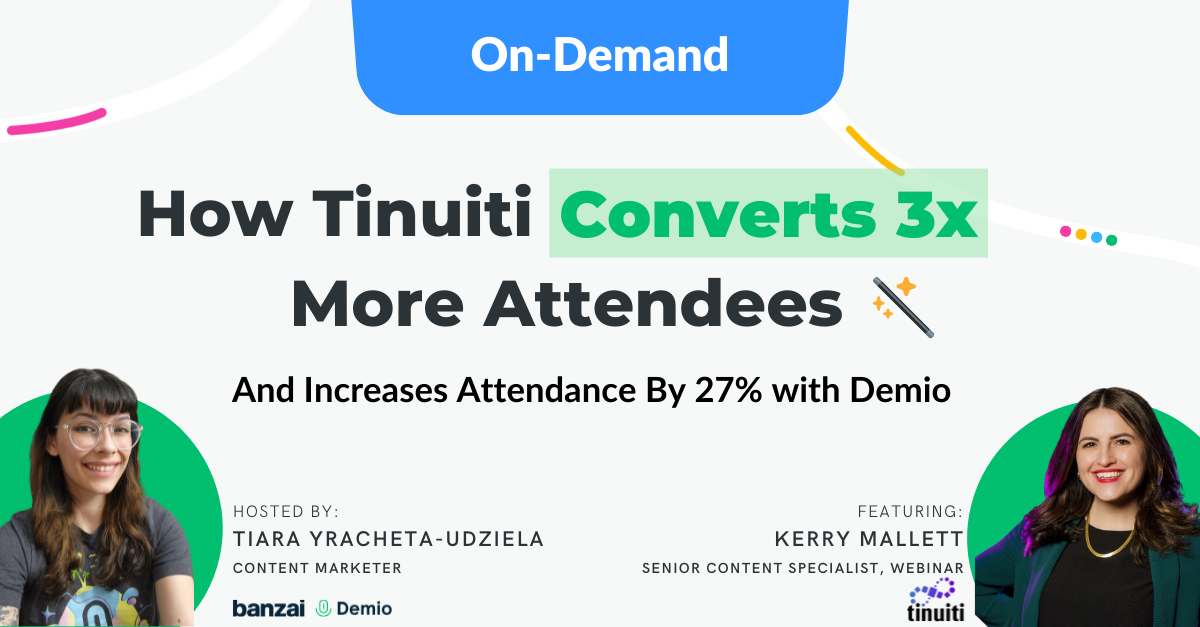How Tinuiti Converts 3x the Attendees and Boosts Attendance 27% with Demio